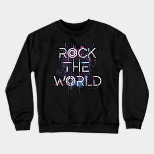 Rock the world - motivational music quote Crewneck Sweatshirt